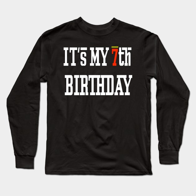 IT'S My 7th birthday Long Sleeve T-Shirt by ARTA-ARTS-DESIGNS